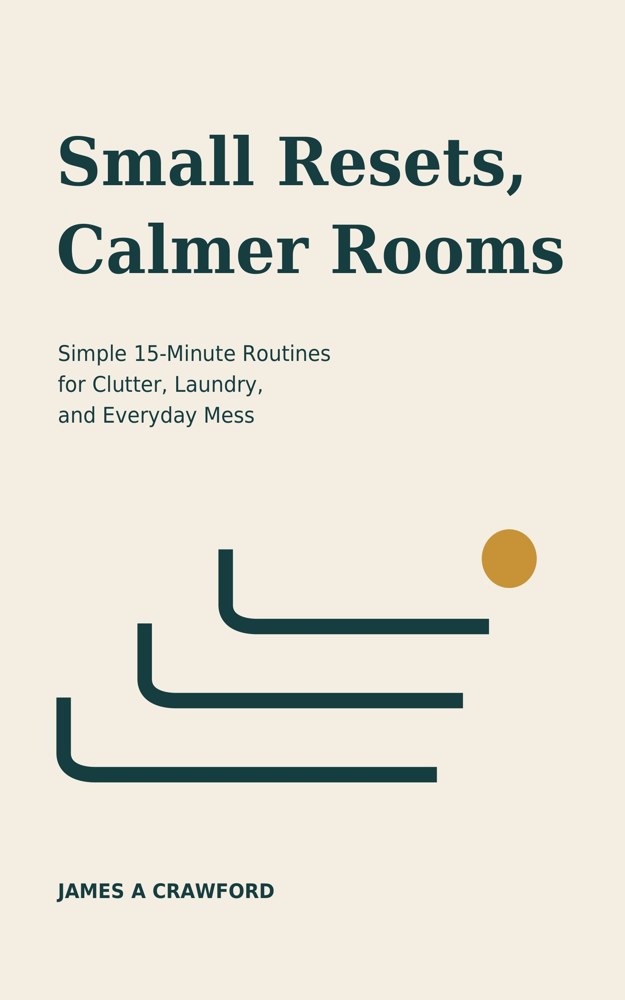 Cover of Small Resets, Calmer Rooms by James A Crawford